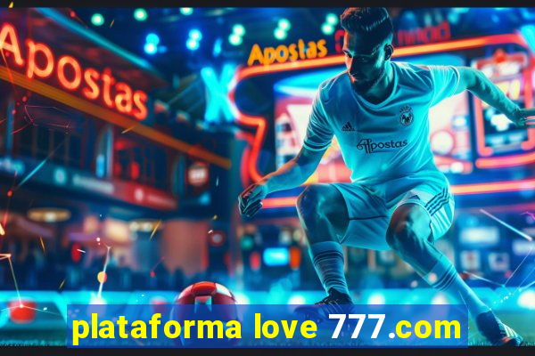 plataforma love 777.com